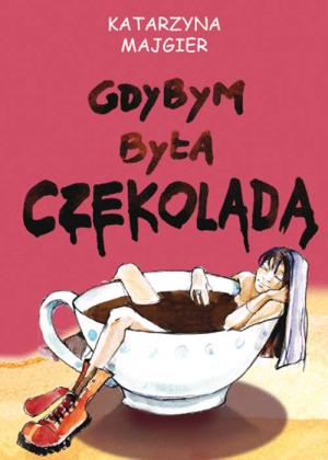 Gdybym by�a czekolad�...
